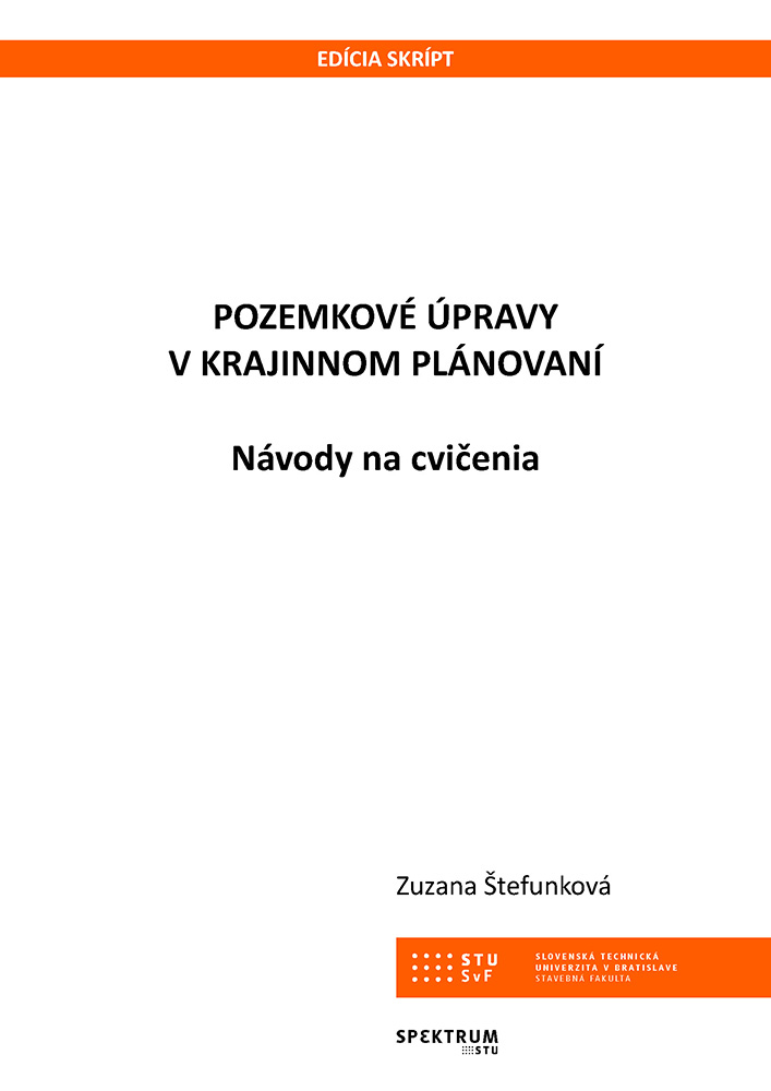 POZEMKOVÉ ÚPRAVY V KRAJINNOM PLÁNOVANÍ: Návody na cvičenia